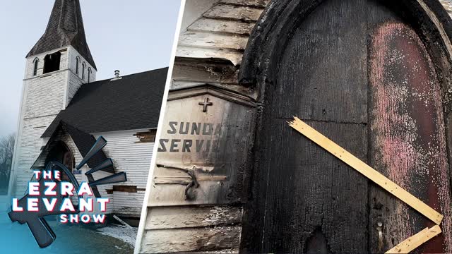 Another Canadian church is torched   the media doesn't care | THE EZRA LEVANT SHOW