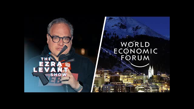 We're back at WEF to expose what the global elites don't want you to see | THE EZRA LEVANT SHOW