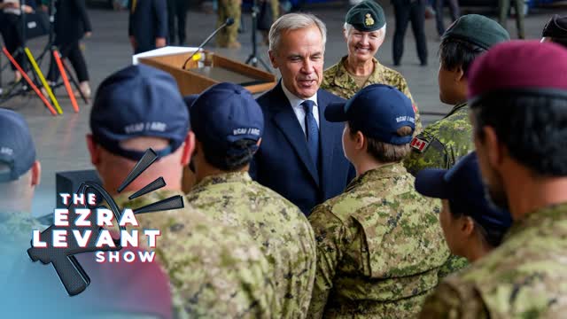 The truth behind Carney�s sudden military recruitment surge revealed | THE EZRA LEVANT SHOW