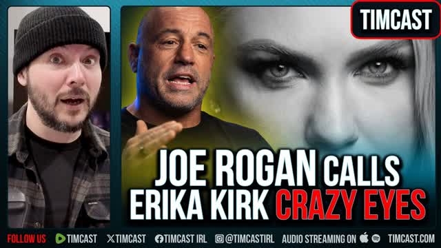 Joe Rogan ROASTS Erika Kirk CRAZY EYES, TPUSA Files Cease And DESIST Over Conspiracy