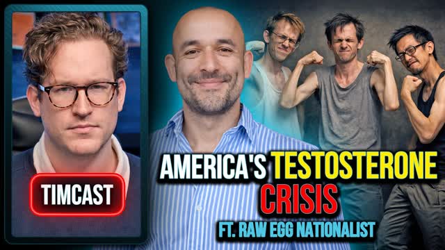 America's Testosterone Crisis ft. Raw Egg Nationalist