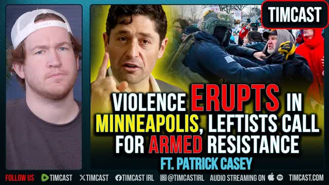 Violence ERUPTS In Minneapolis, Leftists Call For ARMED Resistance ft. Patrick Casey