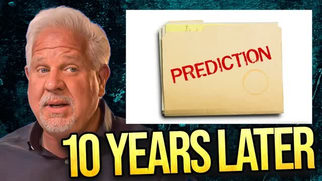 THESE Predictions by Glenn Beck from 10 Years Ago are Eerie Now...