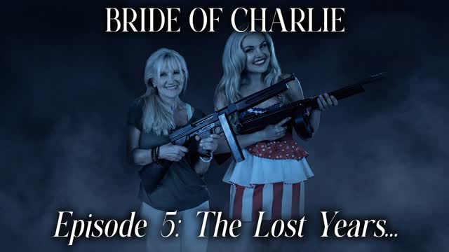 Bride Of Charlie: The Lost Years... | Episode 5