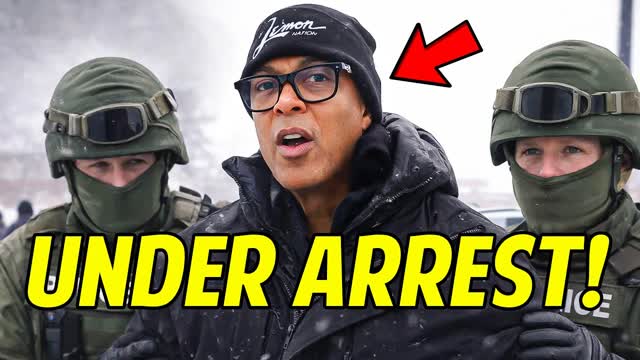 DON LEMON ARRESTED! Federal Agents Move In! Here's What Happened...