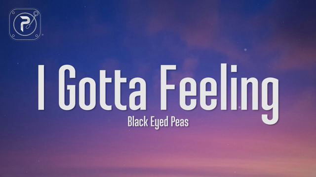 The Black Eyed Peas - I Gotta Feeling (Lyrics)