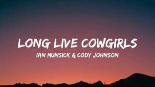 Ian Munsick & Cody Johnson - Long Live Cowgirls (lyrics)