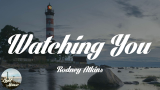 Rodney Atkins - Watching You (Lyrics)