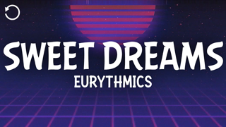 Sweet Dreams (Are Made of This) - Eurythmics, Annie Lennox, Dave Stewart (Lyrics)