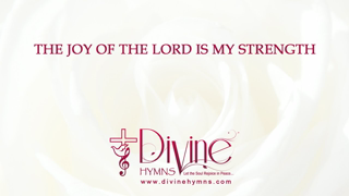 The Joy Of The Lord Is My Strength Song Lyrics  | Christian Hymnal Songs | Divine Hymns