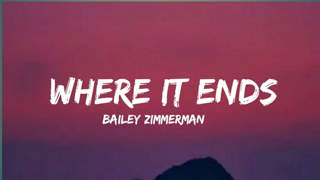 Bailey Zimmerman - Where It Ends (Lyrics)