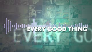 The Afters - Every Good Thing - Lyric Video