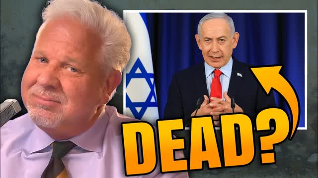 Is Israel Hiding Netanyahu�s Death? Glenn Addresses Rumors