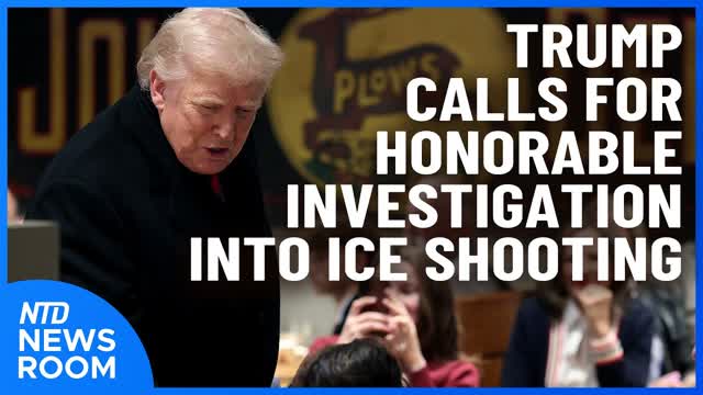 Trump: We Want Honorable Probe Into ICE Shooting; UK Taking Risk With China | NTD Newsroom (Jan. 27)