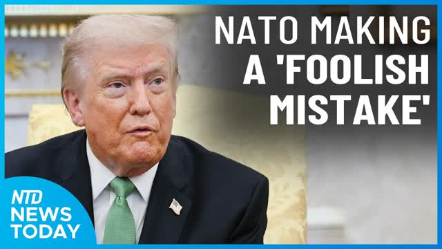 Trump: NATO Making �A Foolish Mistake� on Iran; Tump Refutes Joe Kent | NTD News Today March 17