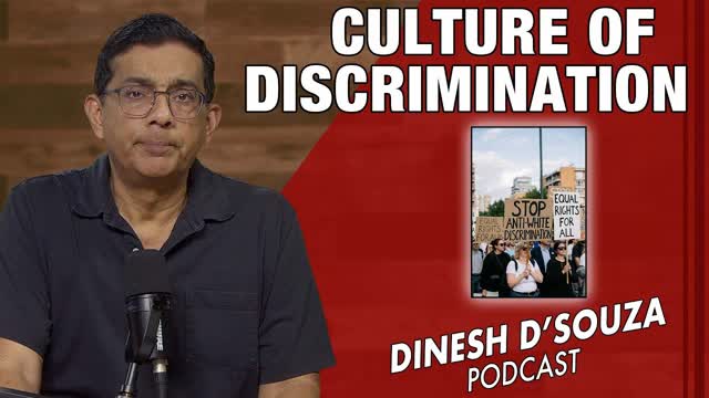 CULTURE OF DISCRIMINATION Dinesh D�Souza Podcast Ep1237