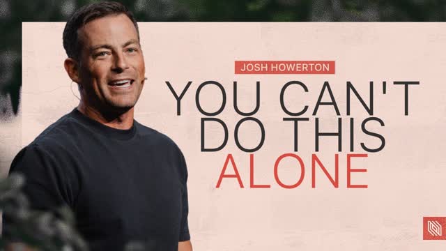 Why You Can�t Follow Jesus Alone | Pastor Josh Howerton