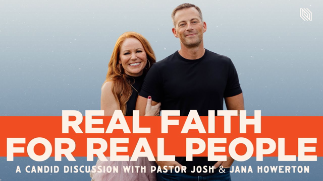 Real Faith for Real People: A Candid Discussion with Pastor Josh & Jana Howerton